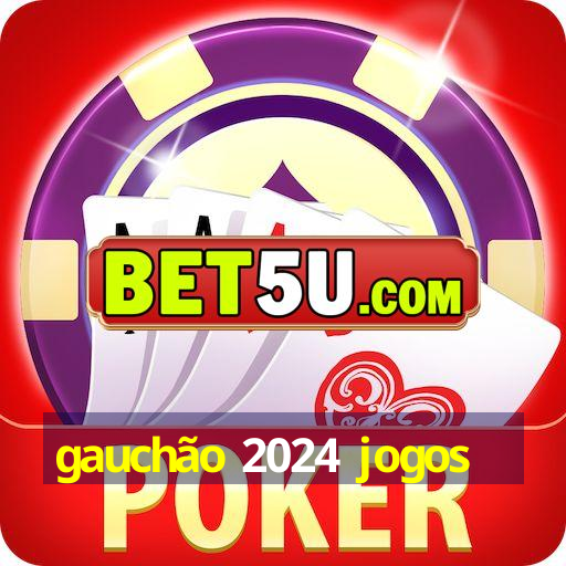 gauchão 2024 jogos